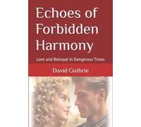 Echoes of Forbidden Harmony: Love and Betrayal in Dangerous Times