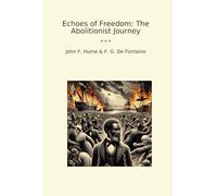 Echoes of Freedom: The Abolitionist Journey (Classic Books)