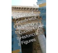 Echoes of Greatness: Inspiring Quotes from Historical Figures