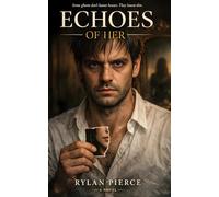 Echoes of Her: A Dark Romance (Fractured Bonds)