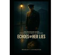 Echoes of Her Lies: When truth becomes treason, even a soldier can’t survive the war of love.
