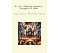 Echoes of Heresy: Medieval Struggles for Belief (Classic Bundles)