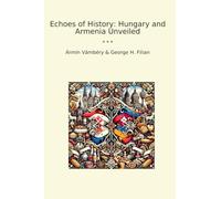 Echoes of History: Hungary and Armenia Unveiled (Classic Bundles)