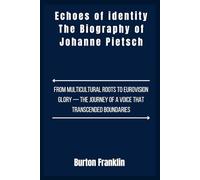 Echoes of identity The Biography of Johanne Pietsch: From Multicultural Roots to Eurovision Glory - The Journey of a Voice That Transcended Boundaries