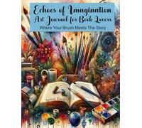 Echoes of Imagination Art Journal for Book Lovers: Where Your Brush Meets the Story