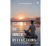 Echoes of Inner Reflections: A Guide to Self-Mastery and Self Transformation