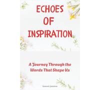 Echoes of Inspiration: A Journey Through the Words That Shape Us