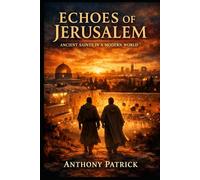 Echoes of Jerusalem: Ancient Saints in a Modern World