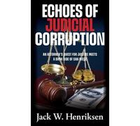 Echoes of Judicial Corruption: An Attorney's Quest for Justice Meets a Dark Side of San Diego