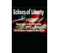 Echoes of Liberty: Conversations in Red, White & Blue