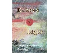 Echoes of Light: The 9th Anthology of work by the Brighton NightWriters
