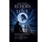 ECHOES OF LOVE: A Collection of Poems By Sorrowful Heart