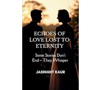 Echoes of Love Lost to Eternity