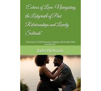 "Echoes of Love: Navigating the Labyrinth of Past Relationships and Lonely Solitude": "A Journey of Self-Discovery, Healing, and Growth After Heartbreak"