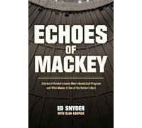 Echoes of Mackey: Stories of Purdue’s Iconic Men’s Basketball Program and What Makes It One of the Nation’s Best