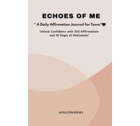 ECHOES OF ME: “ A Daily Affirmation Journal for Teens"