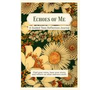 Echoes of Me: A Guided Teen Reflection Journal