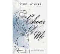 Echoes Of Me: Book 4 (The Protected Series)