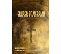 Echoes of Messiah: Finding Jesus in the Old Testament