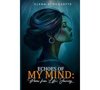 ECHOES OF MY MIND: POEMS FROM LIFE’S JOURNEY