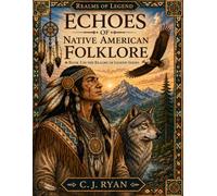 Echoes of Native American Folklore: A Realms of Legend Adult Coloring Book