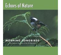 Echoes of Nature: Morning Songbirds by Various Artists (1993-04-13)