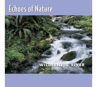 Echoes of Nature: Wilderness River by Peter Roberts Media (1993-09-21)