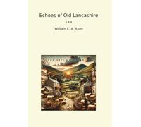Echoes of Old Lancashire (Classic Books)