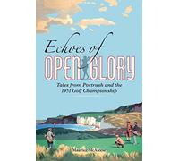 Echoes of Open Glory: Tales from Portrush and the 1951 Open Championship