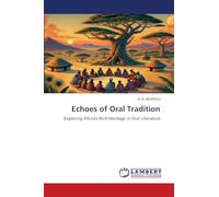 Echoes of Oral Tradition: Exploring Africa's Rich Heritage in Oral Literature