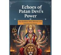 Echoes of Patan Devi’s Power: The Goddess Who Blesses and Transforms Patna