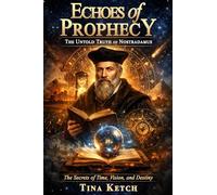 Echoes of Prophecy: The Untold Truth of Nostradamus