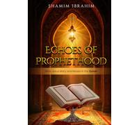 Echoes of Prophethood: Bible Jesus Mary and Moses in the Quran