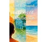 Echoes of Resilience: A Memoir of Self-Discovery