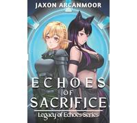 Echoes of Sacrifice: An Isekai Harem Fantasy Adventure for Adults (Legacy of Echoes Series)