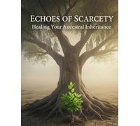 Echoes Of Scarcity: Healing Your Ancestral Inheritance
