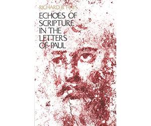 Echoes of Scripture in the Letters of Paul
