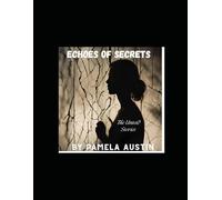 Echoes of Secrets: The Untold Stories (The Revealed Secret Series)
