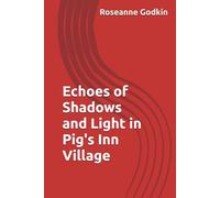 Echoes of Shadows and Light in Pig's Inn Village
