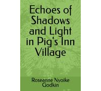 Echoes of Shadows and Light in Pig's Inn Village