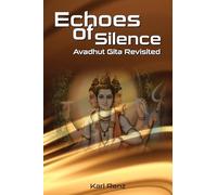 Echoes of Silence: Avadhut Gita Revisited