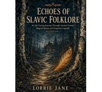 Echoes of Slavic Folklore: An Ink Tracing Journey Through Ancient Forests, Magical Spirits and Forgotten Legends (Echoes of Ancient Worlds - Ink Tracing Collection)