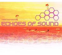 Echoes of Sound - Need Somebody(Who Needs Me)