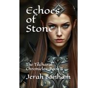 Echoes of Stone: The Tilcharal Chronicles: Book 2