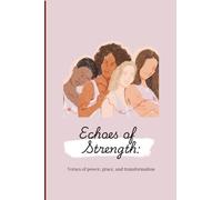 Echoes of Strength: Verses of Power, Grace, and Transformation