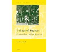 Echoes of Success: Identity and the Highland Regiments: 104 (History of Warfare)