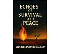 Echoes of Survival and Peace: Voices from War, Lessons for Tomorrow
