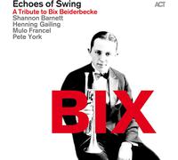 Echoes of Swing - A Tribute to Bix.. -Digi-