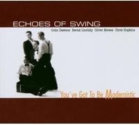 Echoes of Swing - You've Got to Be Modernis