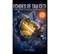 Echoes of Tau Ceti: A Hard Science Fiction Novel of the Garden Ship